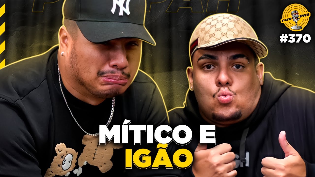 IGÃO & MÍTICO – Podpah #370