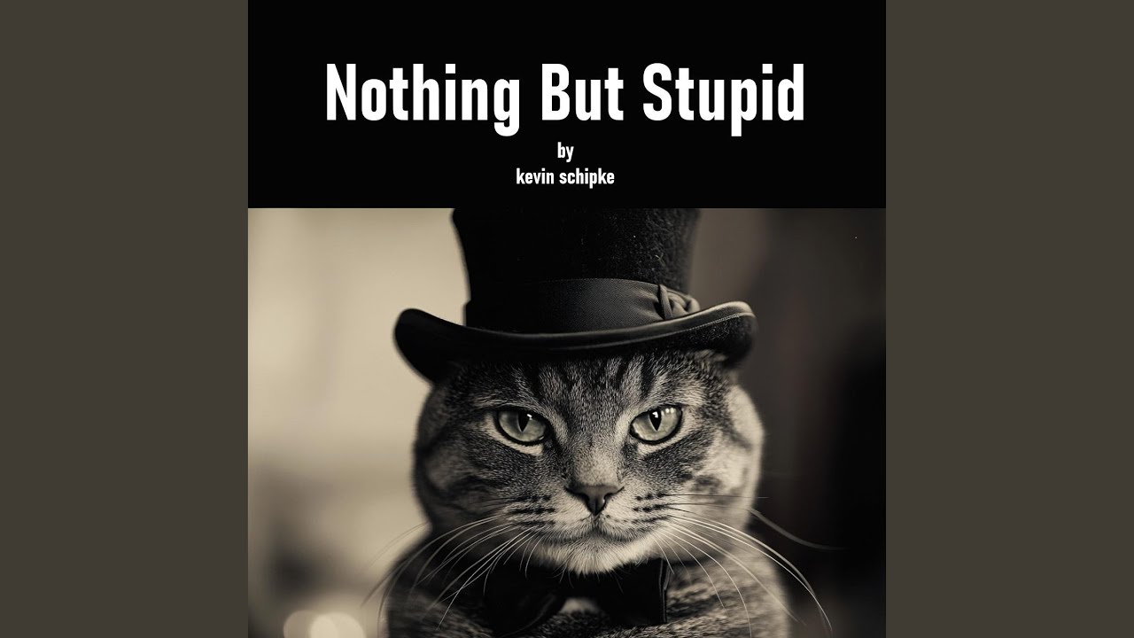 Nothing but Stupid