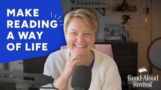 Make Reading a Way of Life: Welcome to Read-Aloud Revival