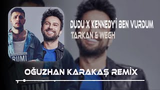 Tarkan & Wegh - Dudu X Kennedy'i Ben Vurdum ( Oğuzhan Karakaş Remix ) Resimi