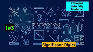 Freshman Physics 1#3 Significant Digits Ethiopian University