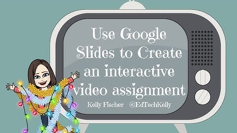 Use Google Slides to Create an Interactive Video Assignment