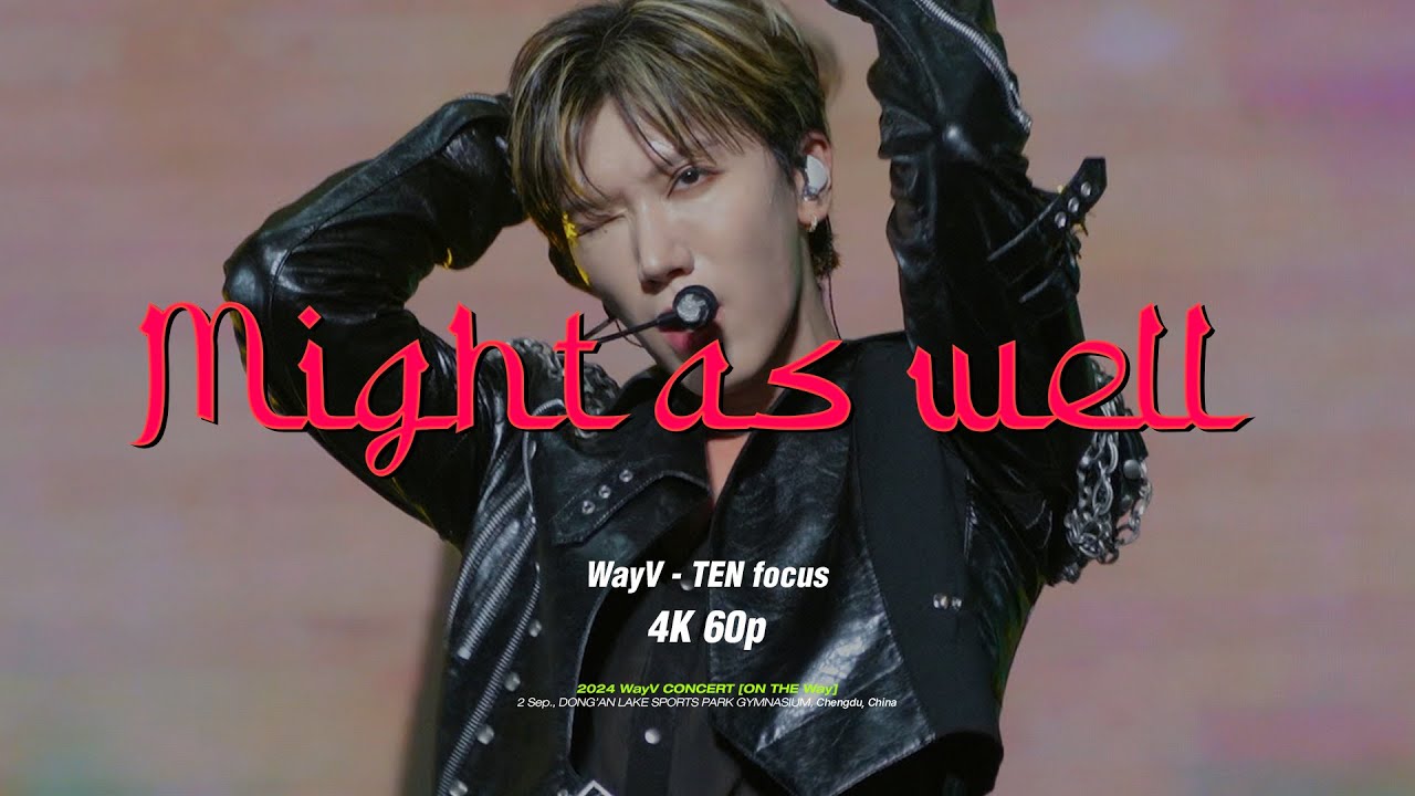 [4K 60p] 240902 ON THE Way | WayV - Might As Well -Ten focus - fancam