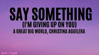 Say Something  - A Great Big World, Christina Aguilera (Lyrics)