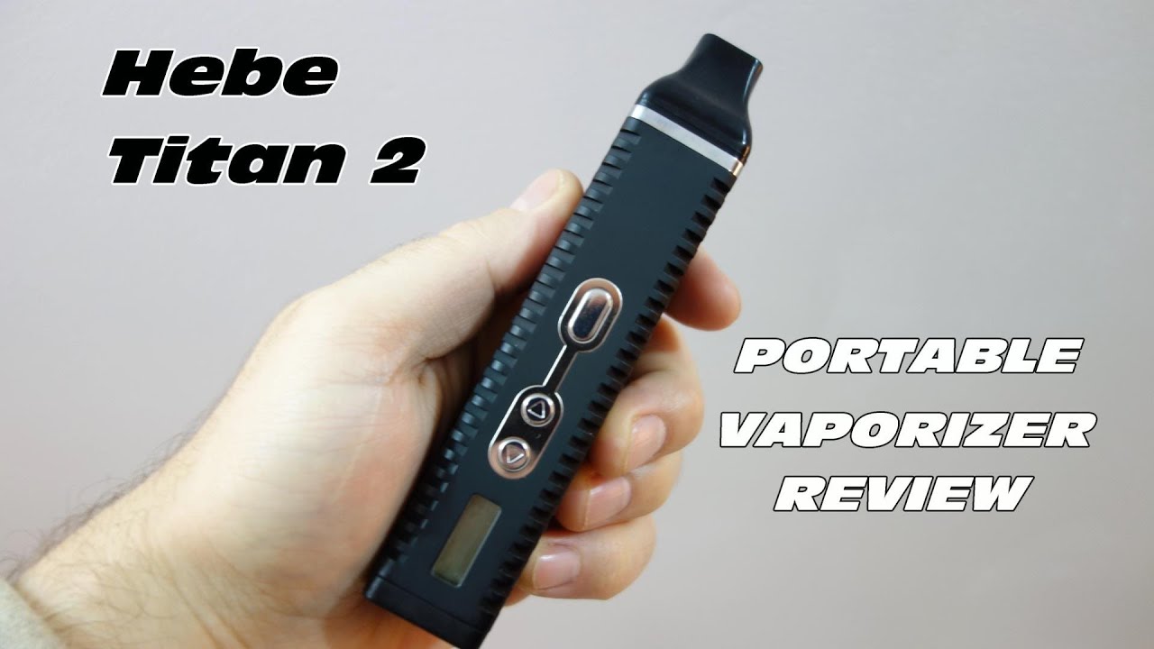 Hebe Titan 2 Review (Portable Vaporizer)