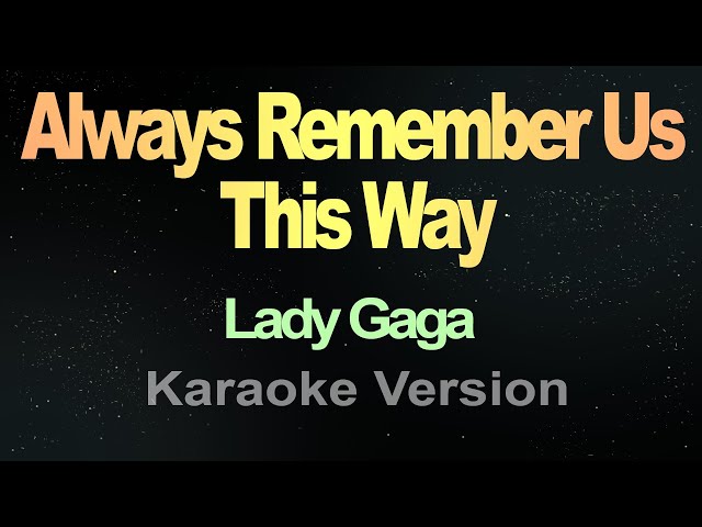 Always Remember Us This Way - (Karaoke)  Lady Gaga class=