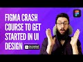 Figma Crash Course to get started in UI Design