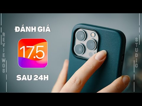 #2023 Đánh giá iOS 17.5 sau 24h sử dụng: Sửa lỗi gì? Nên nâng cấp hay không?