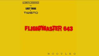 LostLegend vs Tiësto & Lost Tribe - Flightmaster 643 (Bootleg)