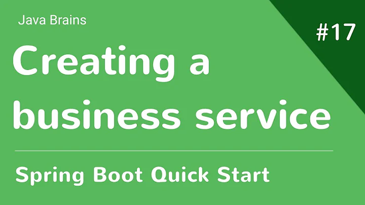 Spring Boot Quick Start 17 - Creating a business service