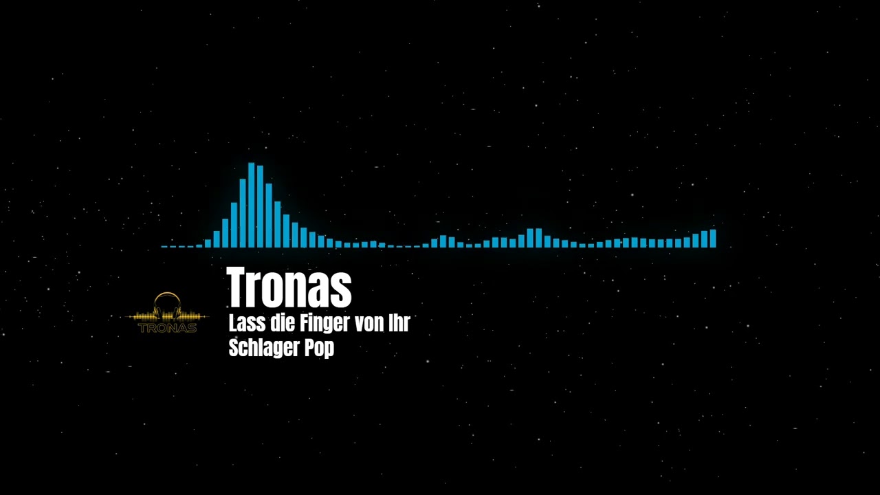 Tronas - Lass die Finger von Ihr