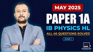 IB Physics HL Paper 1A May 2025 Zone 1 — Every Question Solved &amp; Explained