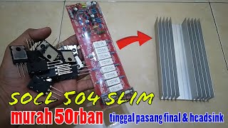 Cara Merakit final Power SOCL504 slim di Headsink by Wong Deso