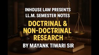 DOCTRINAL AND NON DOCTRINAL RESEARCH !! RESEARCH METHODOLOGY !! LLM SEMESTER NOTES !! BY MAYANK SIR