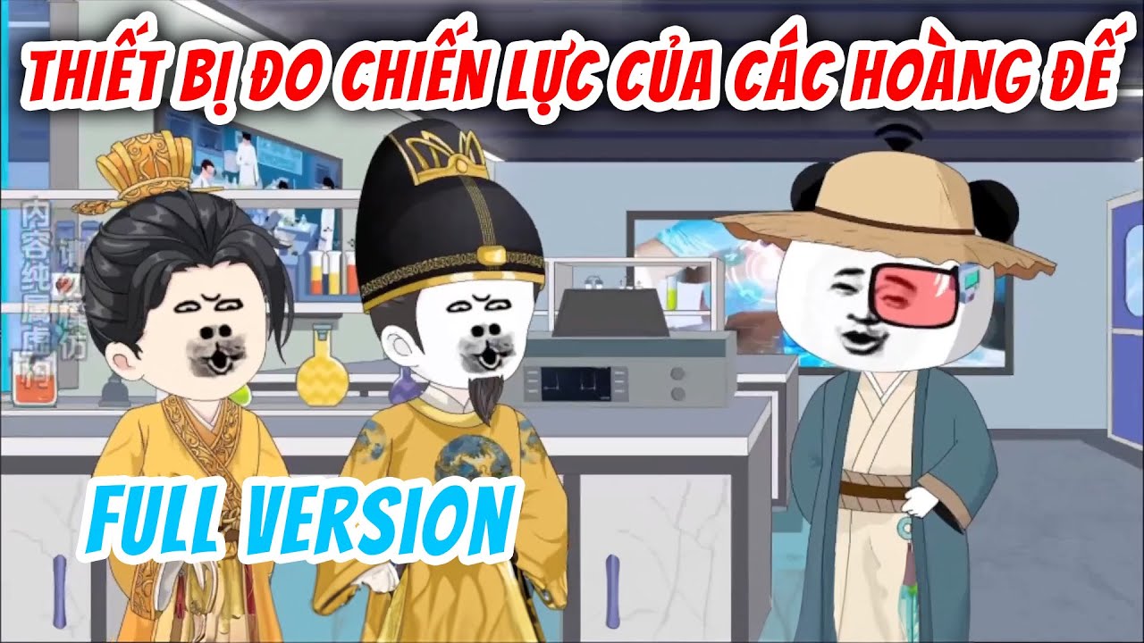 [Full Version] Thiết Bị Đo Chiến Lực Của Các Hoàng Đế | Hà Nhân Xuyên Không | Chuột Vietsub