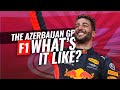 The Azerbaijan F1 Grand Prix.  What's it like?