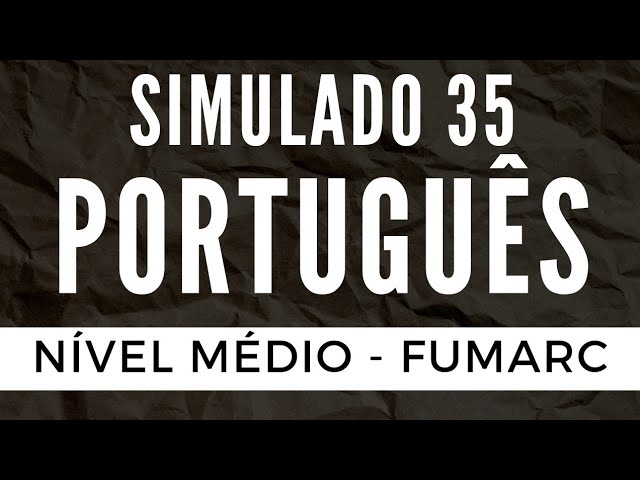 Português para Concursos - Ensino Médio - Simulado 35 - Banca FUMARC