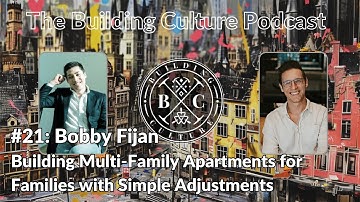 Bobby Fijan: How to Building Multi Family Apartments for Families with Simple Adjustments (#21)