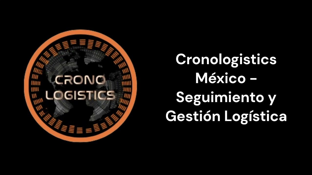 Cronologistics México   Seguimiento y Gestión Logística