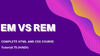 em vs rem vs px(HTML and CSS tutorial 75)