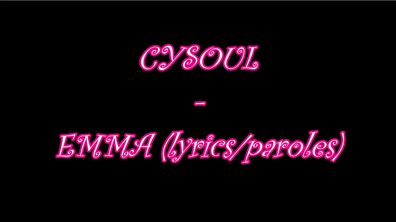 CYSOUL_EMMA(Paroles) YouTube