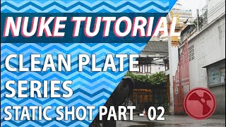Nuke | How to create a clean plate Tutorial series | Part 02