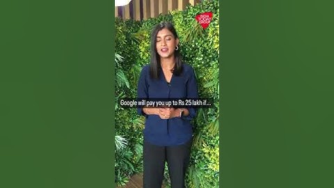 New Bug Bounty Program | Google Will Pay Up To Rs 25 Lakh If You...