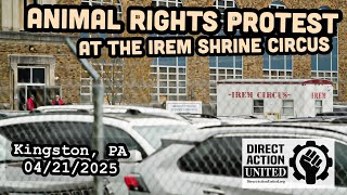 Animal Rights Protest Irem Shrine Circus in Kingston PA 04/21/2025