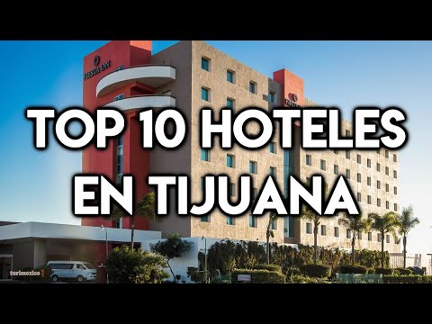 Video: Los Mejores Hoteles en Tijuana