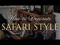 Our top 10 safari style interior design tips  africaninspired home decor