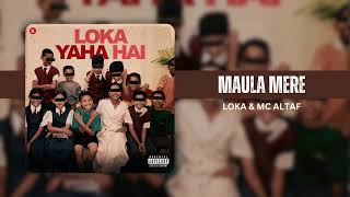 MAULA MERE | LOKA | MC ALTAF | OFFICIAL AUDIO | LOKA YAHA HAI (SIDE B)