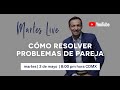Cómo Resolver Problemas De Pareja | Rafael Ayala | Martes Live