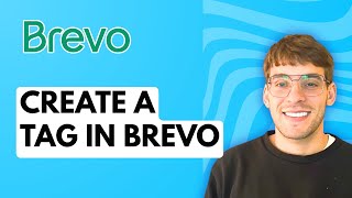 How to Create a Tag in Brevo [2026 Full Guide]