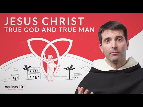 Jesus Christ: True God and True Man w/ Fr. Dominic Legge, O.P. (Aquinas 101)