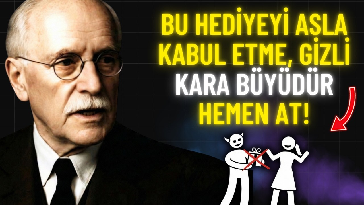 Eğer Biri Sana BUNU Hediye Ederse, Hemen At - Bu Kılık Değiştirmiş Büyücülüktür | Carl Jung