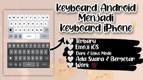 Cara Mengubah Keyboard Android Menjadi Keyboard iPhone Terbaru 2024