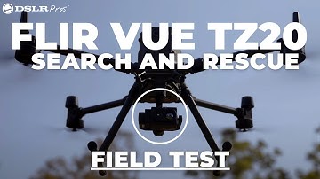 FLIR Vue TZ20 | A Powerful Tool For Search and Rescue
