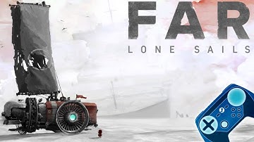 FAR: Lone Sails - Impressions - Steam Controller Gameplay