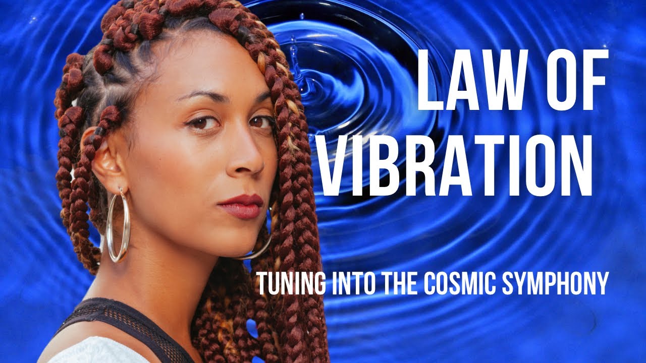 The Law of Vibration: Tuning into the Cosmic Symphony, Manifestation, Raise your Vibration # 