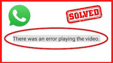 There Was An Error Playing the Video in WhatsApp Status | 2022