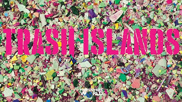 Pacific Garbage Patch: #TrashIslands