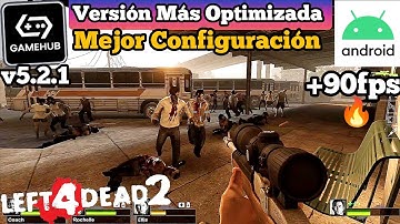 Left 4 Dead 2 ANDROID +60fps Gamehub 5.2.1 Emulador PC Versión Optimizada Configuración POCO RECURSO