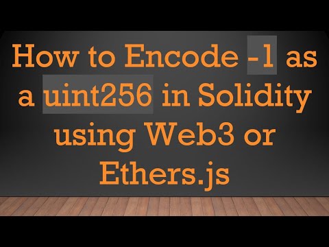 How to Encode -1 as a uint256 in Solidity using Web3 or Ethers.js