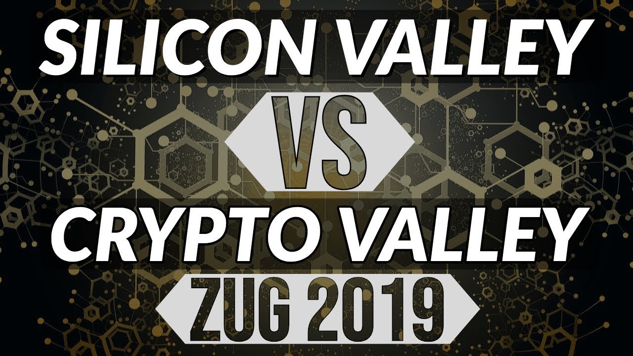 Blockchain Summit 2019 in Zug | Silicon Valley vs Crypto Valley