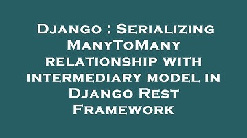 Django : Serializing ManyToMany relationship with intermediary model in Django Rest Framework