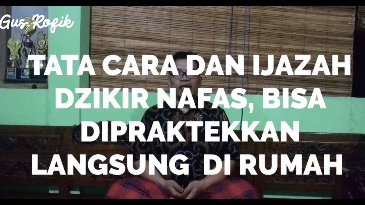 TATA CARA DAN IJAZAH DZIKIR NAFAS ( 1 ) - Gus Rofik Syattariyah