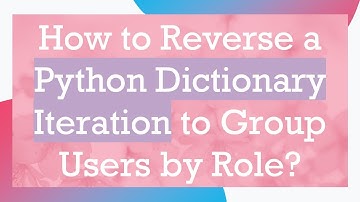 How to Reverse a Python Dictionary Iteration to Group Users by Role?