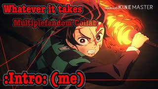 Whatever it takes ~ Collab ~ (closed) [dose anyone want do one with me?] (read description)