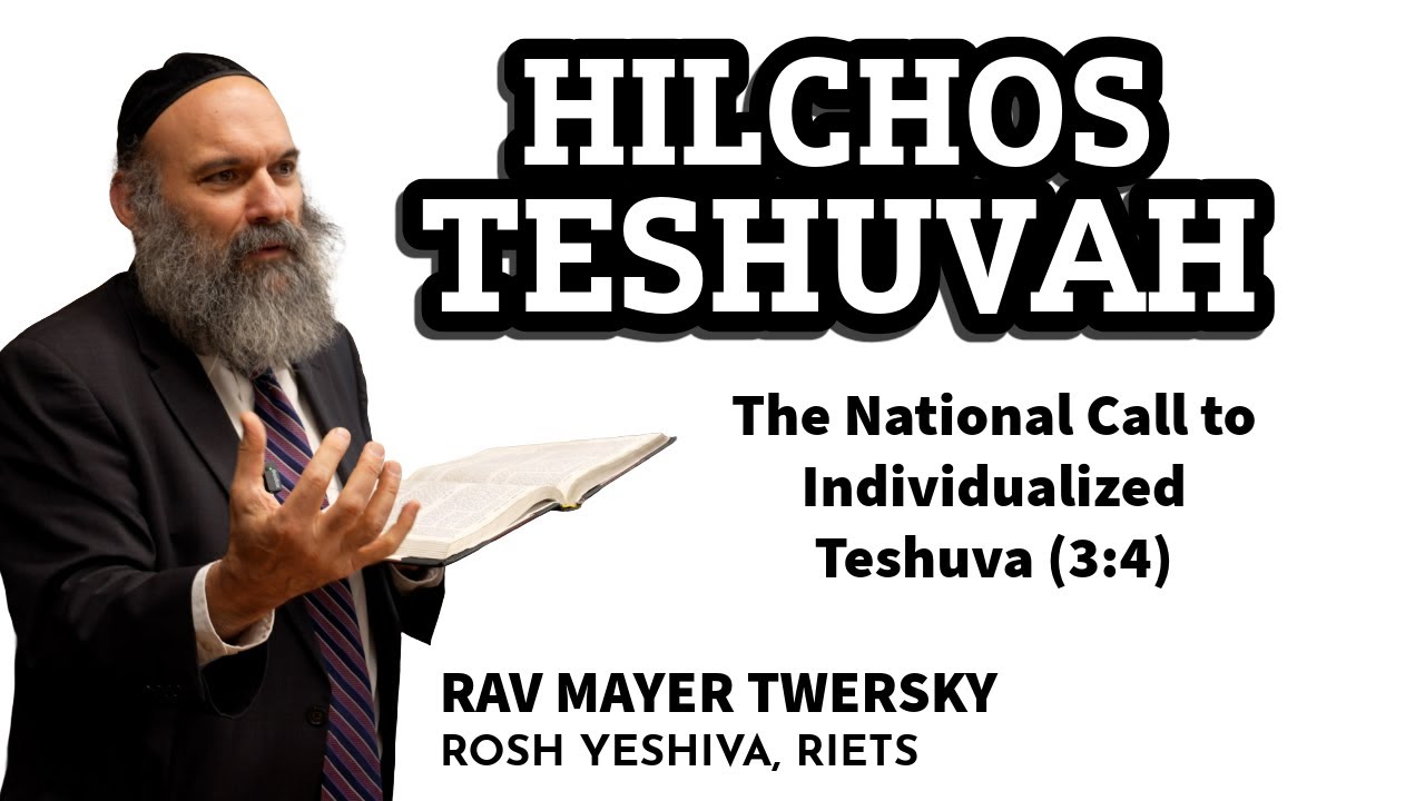 The National Call to Individualized Teshuva (34) Hilchos Teshuva 11