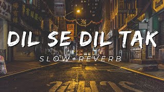 Dil Se Dil Tak | Energetic Vibes | Slow Reverb Version